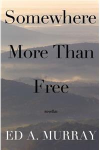 Somewhere More Than Free