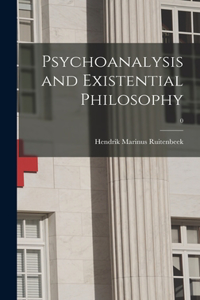 Psychoanalysis and Existential Philosophy; 0