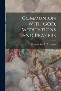 Communion With God, Meditations and Prayers