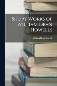 Short Works of William Dean Howells