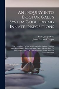 Inquiry Into Doctor Gall's System Concerning Innate Dispositions