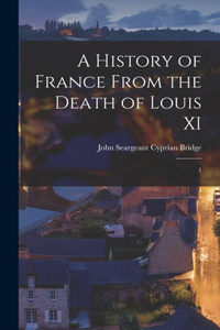 History of France From the Death of Louis XI