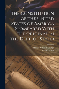 Constitution of the United States of America (compared With the Original in the Dept. of State)
