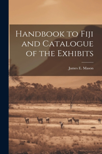 Handbook to Fiji and Catalogue of the Exhibits