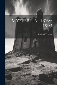 Mysterium, 1892-1893
