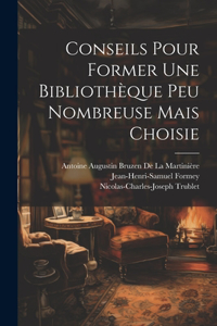 Conseils Pour Former Une Bibliothèque Peu Nombreuse Mais Choisie