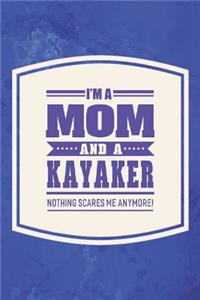 I'm A Mom And A Kayaker Nothing Scares Me Anymore!
