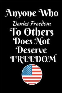 Anyone Who Denies Freedom to Others Does Not Deserve Freedom