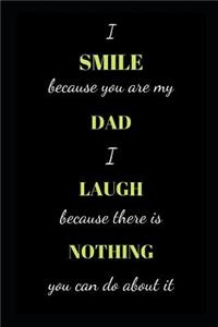 I smile because you are my dad