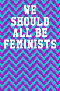We Should All Be Feminists