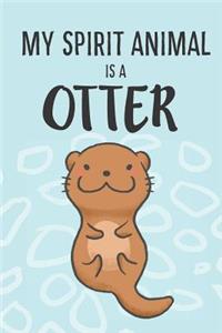 My Spirit Animal Is A Otter