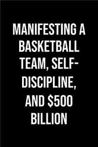 Manifesting A Basketball Team Self Discipline And 500 Billion