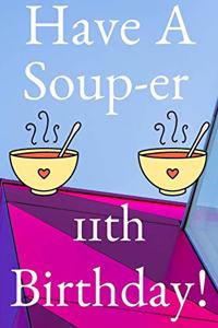 Have A Soup-er 11th Birthday