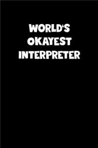 World's Okayest Interpreter Notebook - Interpreter Diary - Interpreter Journal - Funny Gift for Interpreter