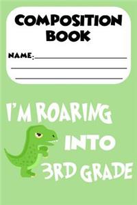 Composition Book I'm Roaring Into 3rd Grade