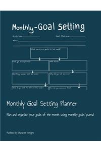 Monthly Goal Setting Planner: Plan and organize your goals of the month using monthly goals journal