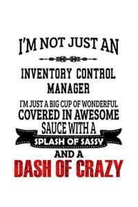 I'm Not Just An Inventory Control Manager I'm Just A Big Cup Of Wonderful