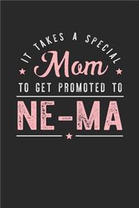 It Takes A Special Mom To Get Promoted To Ne-Ma: Family life Grandma Mom love marriage friendship parenting wedding divorce Memory dating Journal Blank Lined Note Book Gift