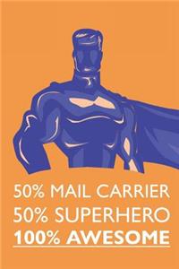 50% Mail Carrier 50% Superhero 100% Awesome