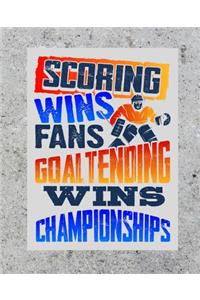 Scoring Wins Fans Goaltending Wins Games