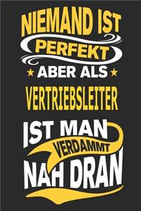 Niemand ist perfekt aber als Vertriebsleiter ist man verdammt nah dran