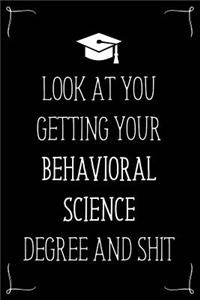 Look At You Getting Your Behavioral Science Degree And Shit