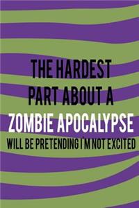 The Hardest Part About A Zombie Apocalypse Will Be Pretending I'm Not Excited