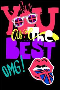You Are The Best Omg!