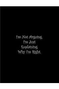 I'm Not Arguing. I'm Just Explaining Why I'm Right