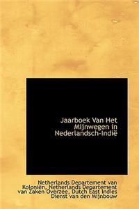 Jaarboek Van Het Mijnwegen in Nederlandsch-Indi