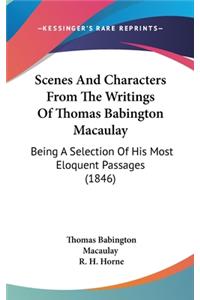 Scenes and Characters from the Writings of Thomas Babington Macaulay