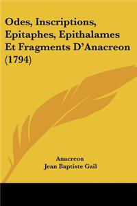 Odes, Inscriptions, Epitaphes, Epithalames Et Fragments D'Anacreon (1794)