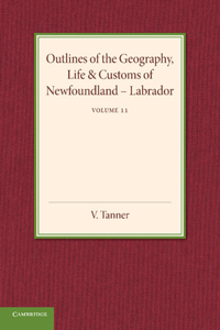 Outlines of the Geography, Life and Customs of Newfoundland-Labrador: Volume 2