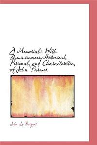 A Memorial: With Reminiscences Historical, Personal, and Characteristic, of John Farmer