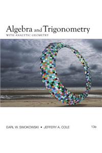 Bundle: Algebra and Trigonometry with Analytic Geometry, 13th + Webassign Printed Access Card for Swokowski/Cole's Algebra and Trigonometry with Analytic Geometry, 13th Edition, Single-Term
