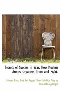 Secrets of Success in War. How Modern Armies Organise, Train and Fight.