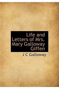 Life and Letters of Mrs. Mary Galloway Giffen