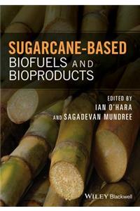 Sugarcane-Based Biofuels and Bioproducts
