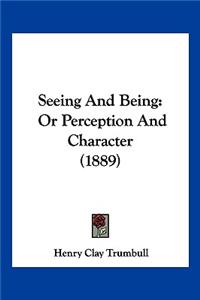 Seeing And Being