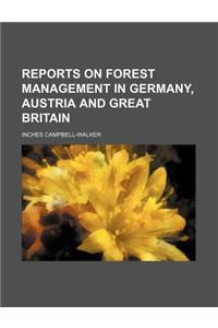 Reports on Forest Management in Germany, Austria and Great Britain