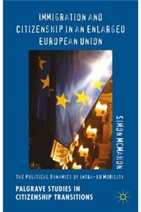 Immigration and Citizenship in an Enlarged European Union