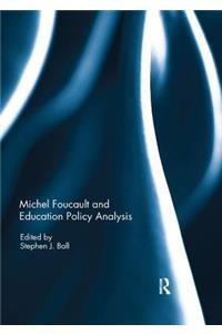 Michel Foucault and Education Policy Analysis
