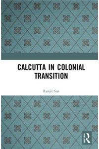 Calcutta in Colonial Transition