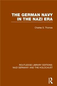 The German Navy in the Nazi Era (RLE Nazi Germany & Holocaust)