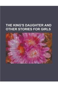 The King's Daughter and Other Stories for Girls