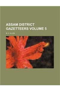 Assam District Gazetteers Volume 5