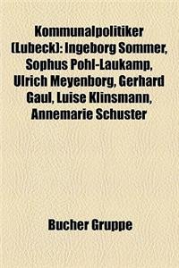 Kommunalpolitiker (Lubeck): Ingeborg Sommer, Sophus Pohl-Laukamp, Ulrich Meyenborg, Gerhard Gaul, Luise Klinsmann, Annemarie Schuster