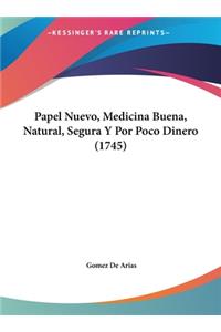 Papel Nuevo, Medicina Buena, Natural, Segura y Por Poco Dinero (1745)
