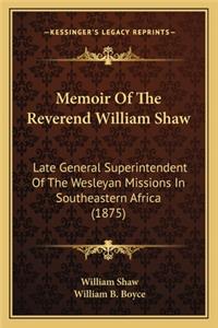 Memoir Of The Reverend William Shaw