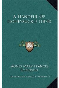 Handful of Honeysuckle (1878)